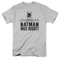 Batman Was Right Mens T Shirt Silver Officially Licensed