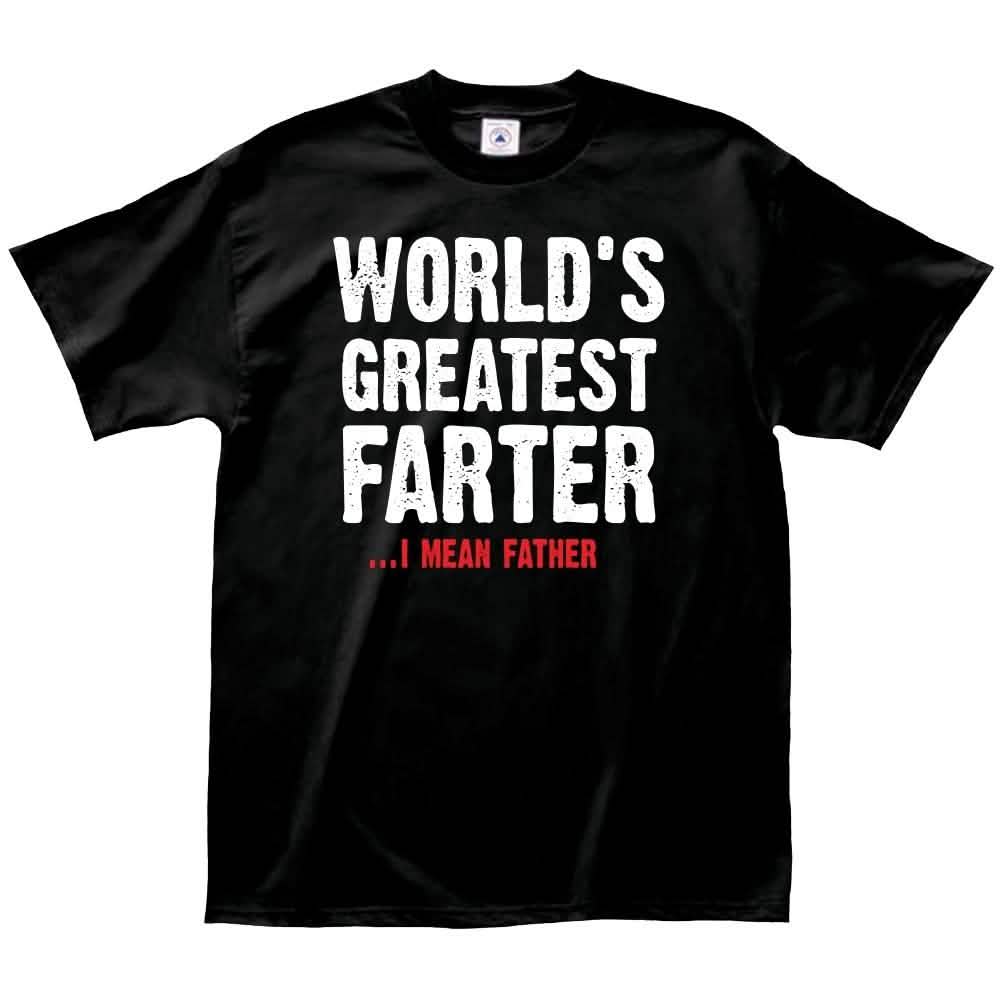 Greatest Farter T-Shirt - Size: Small