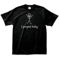 I Pooped Today T-Shirt - Size: XL