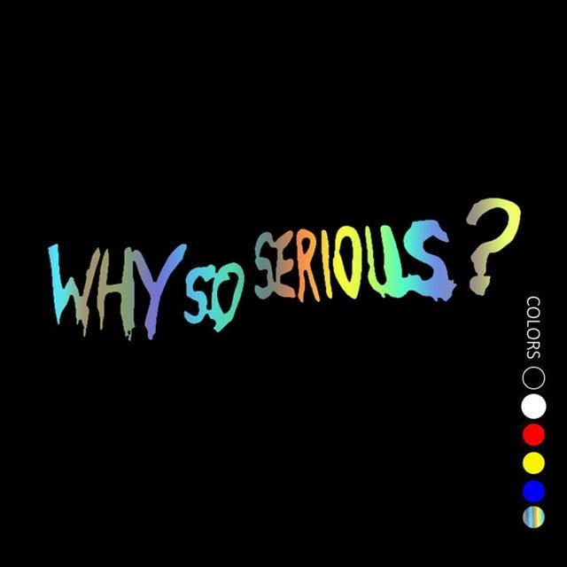 Vinyl Decal "Why So Serious?" Car Sticker Waterproof Auto Decors on  Bumper Rear Window Biker Helmet "WHY SO SERIOUS?" Vinyl Decal Sticker for Laptop, Car Window, Wall Art